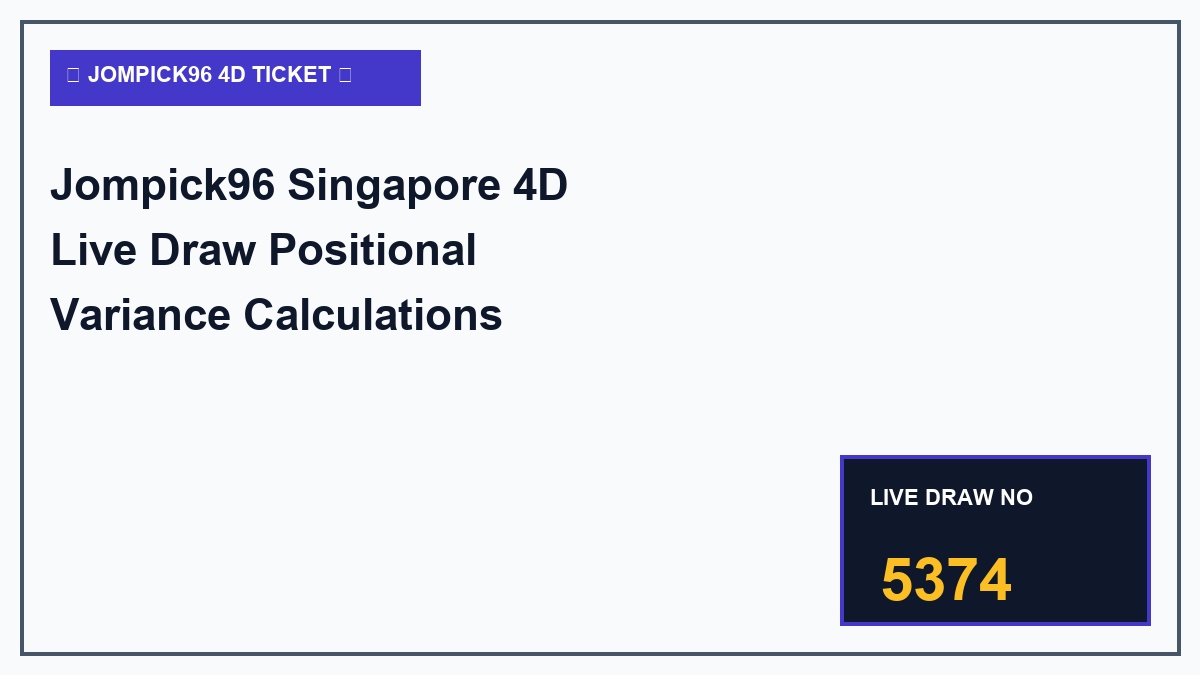 Jompick96 Singapore 4D Live Draw Positional Variance Calculations 2026 - Jompick96 Tactical Guide 2026