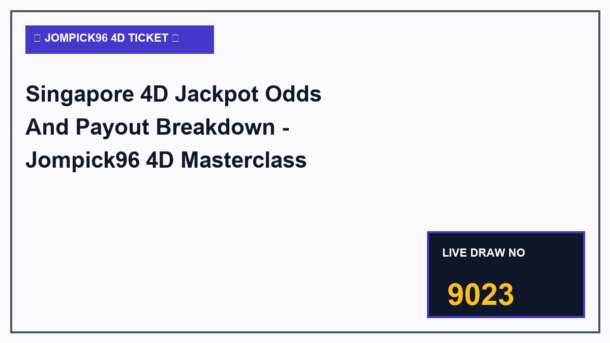 singapore 4d jackpot odds and payout breakdown - Singapore 4D Jackpot Odds And Payout Breakdown